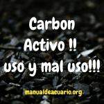 Carbón activo, uso y mal uso