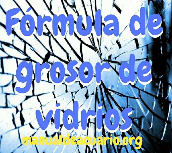 Fórmula de grosor de vidrios para peceras