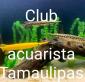 Club acuarista Tamaulipas